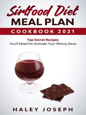 cover image of Sirtfood Diet Meal Plan Cookbook 2021 Top Secret Recipes You'll Need for Activate Your Skinny Gene